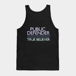 Public Defender / True Believer Tank Top